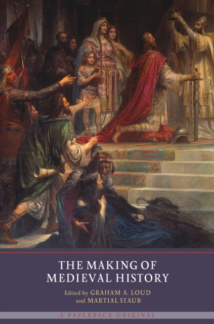 The Making of Medieval History, PDF eBook