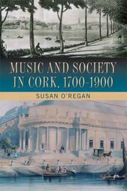 Music and Society in Cork, 1700-1900, Hardback Book