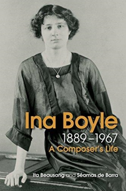 Ina Boyle (1889-1967) : A Composers Life, Hardback Book