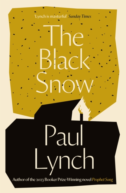 The Black Snow : Author of the 2023 Booker Prize-Winning novel Prophet Song, Paperback / softback Book