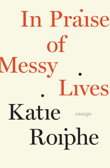 In Praise of Messy Lives, EPUB eBook