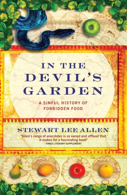 In The Devil's Garden : A Sinful History of Forbidden Food, EPUB eBook