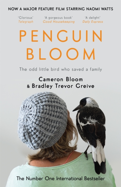 Penguin Bloom : The Odd Little Bird Who Saved a Family, EPUB eBook