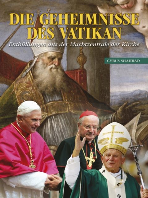 Die Geheimnisse Des Vatikan : Enthullungen aus der Machtzentrale der Kirche [German], EPUB eBook