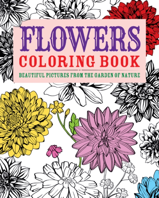 Flowers Colouring Book : Beautiful Pictures from the Garden of Nature, Paperback / softback Book