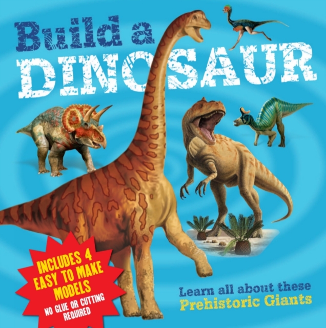Build a Dinosaur : Learn All About These Prehistoric Giants, Mixed media product Book