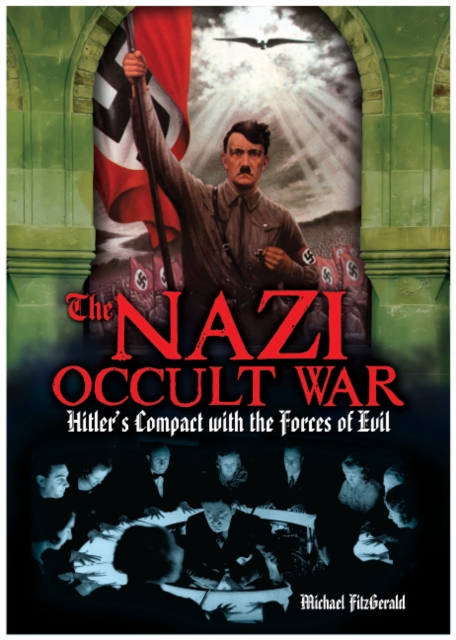 The Nazi Occult War : Hitler's Compact with the Forces of Evil, Paperback Book