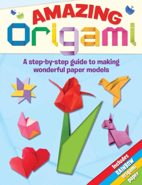 Amazing Origami : A Step-by-step Guide to Making Wonderful Paper Models, Mixed media product Book