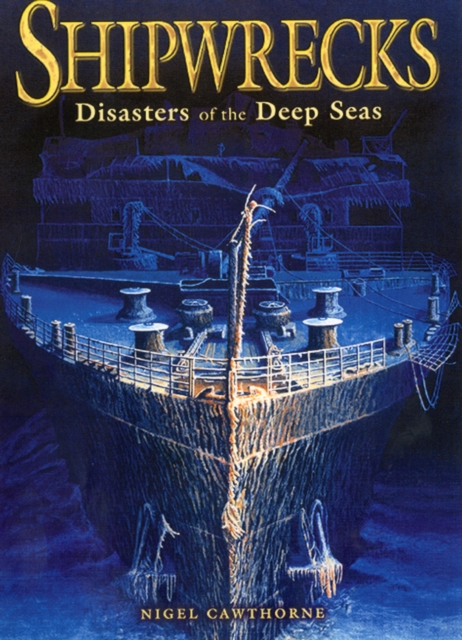 Shipwrecks : Disasters of the Deep Seas, Hardback Book