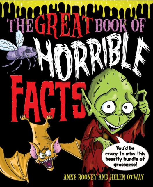 The Great Book of Horrible Facts : You'd be Crazy to Miss This Beastly Bundle of Grossness!, Paperback Book