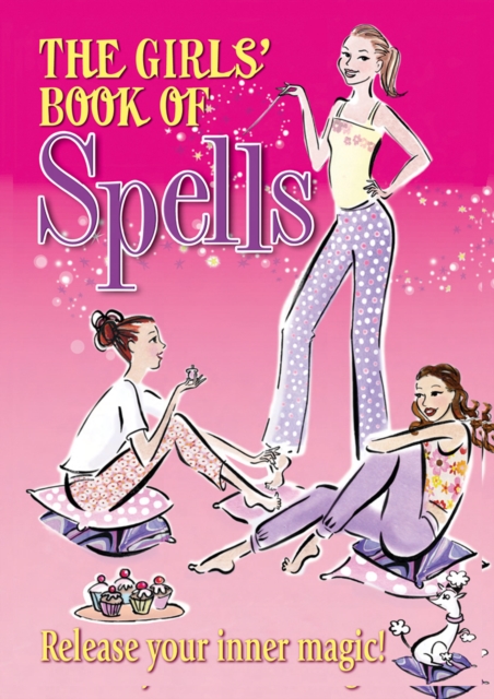 The Girls' Book of Spells : Release your inner magic!, EPUB eBook