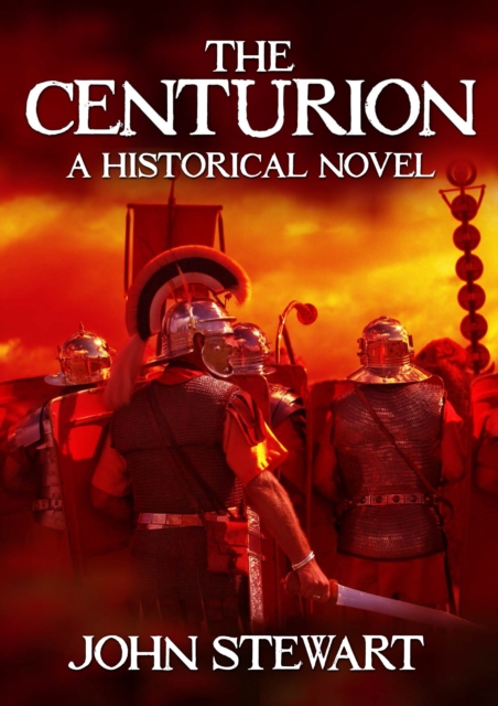 The Centurion : A Historical Novel, EPUB eBook