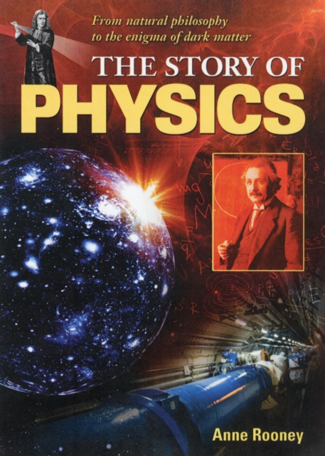 The Story of Physics : From Natural Philosophy to the Enigma of Dark Matter, Hardback Book