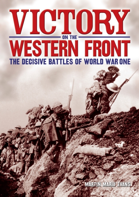 Victory on the Western Front : The Decisive Battles of World War One, EPUB eBook