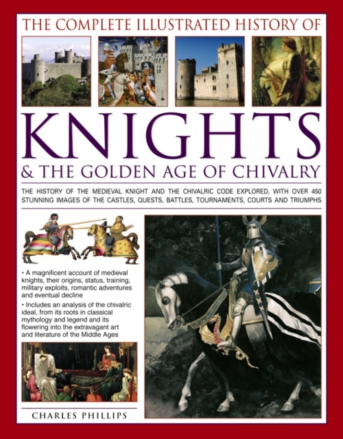 Complete Illustrated History of Knights & the Golden Age of Chivalry, Paperback / softback Book