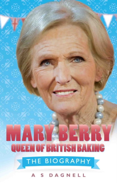 Mary Berry - Queen of British Baking, Hardback Book