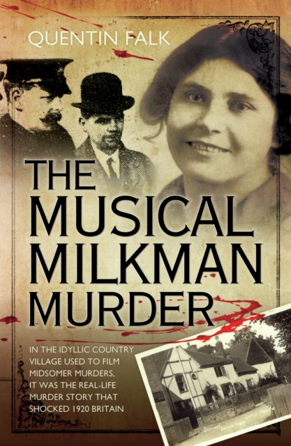 The Musical Milkman Murder - In the idyllic country village used to film Midsomer Murders, it was the real-life murder story that shocked 1920 Britain, EPUB eBook