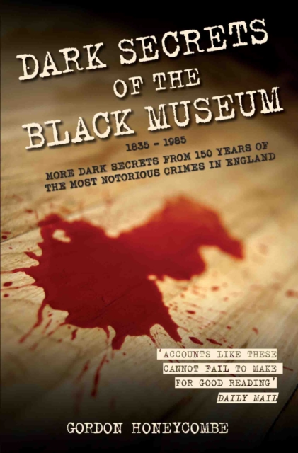 Dark Secrets of the Black Museum : 1835-1985, Paperback / softback Book