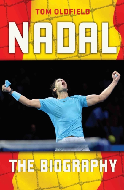Rafael Nadal : The Biography, Paperback / softback Book