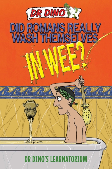 Did Romans Really Wash Themselves In Wee? And Other Freaky, Funny and Horrible History Facts, Paperback / softback Book
