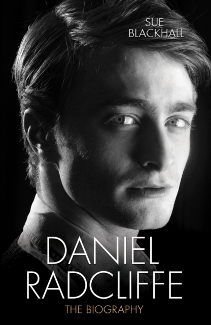Daniel Radcliffe : The Biography, Hardback Book