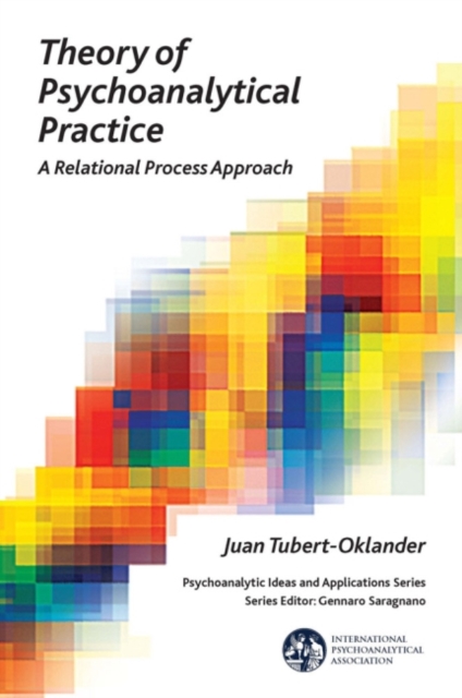 Theory of Psychoanalytical Practice : A Relational Process Approach, Paperback / softback Book