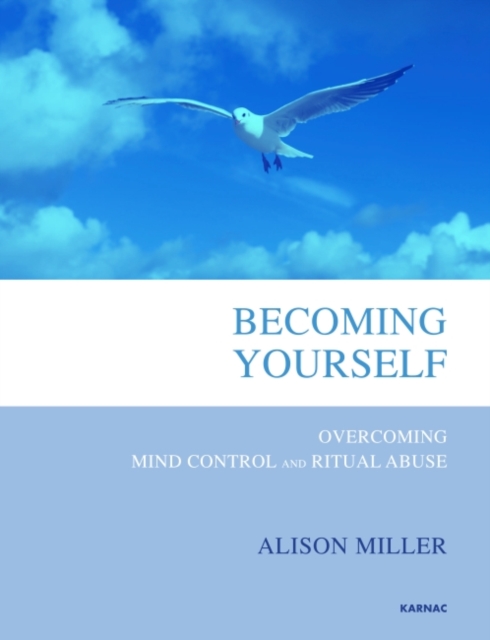 Becoming Yourself : Overcoming Mind Control and Ritual Abuse, Paperback / softback Book
