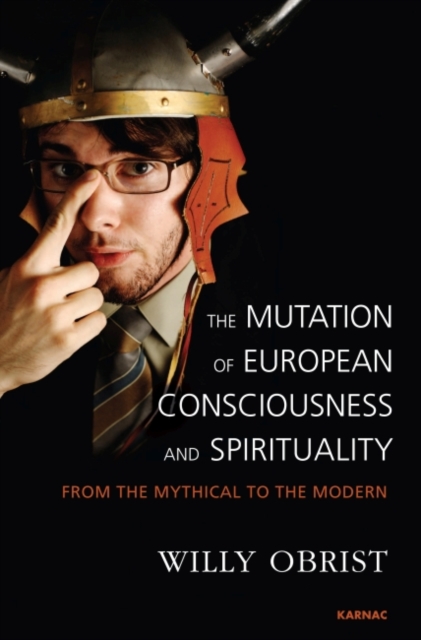 The Mutation of European Consciousness and Spirituality : From the Mythical to the Modern, Paperback / softback Book