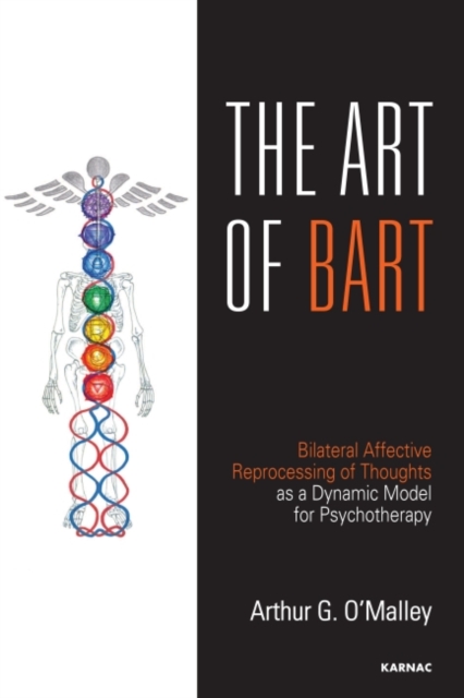 The Art of BART : Bilateral Affective Reprocessing of Thoughts as a Dynamic Model for Psychotherapy, Paperback / softback Book