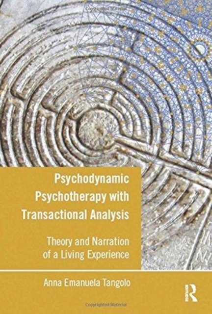 Psychodynamic Psychotherapy with Transactional Analysis : Theory and Narration of a Living Experience, Paperback / softback Book