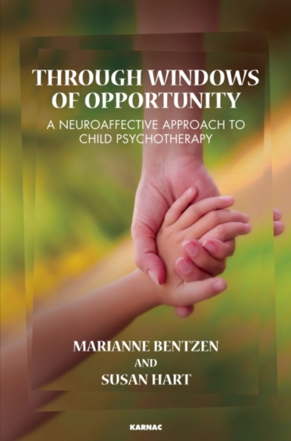 Through Windows of Opportunity : A Neuroaffective Approach to Child Psychotherapy, Paperback / softback Book