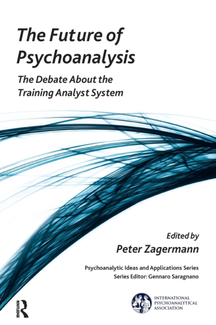 The Future of Psychoanalysis : The Debate About the Training Analyst System, Paperback / softback Book