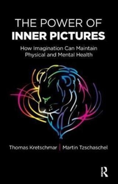 The Power of Inner Pictures : How Imagination Can Maintain Physical and Mental Health, Paperback / softback Book