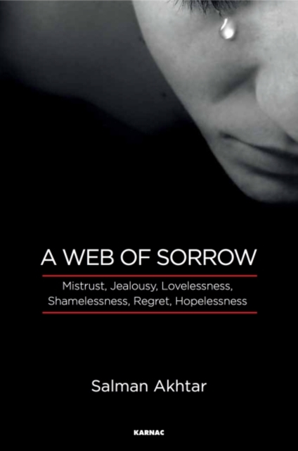 A Web of Sorrow : Mistrust, Jealousy, Lovelessness, Shamelessness, Regret, Hopelessness, Paperback / softback Book