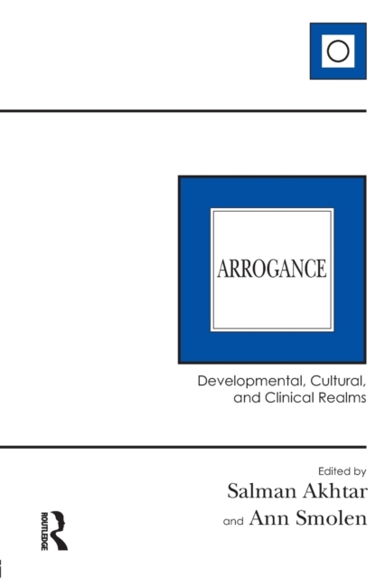 Arrogance : Developmental, Cultural, and Clinical Realms, Paperback / softback Book