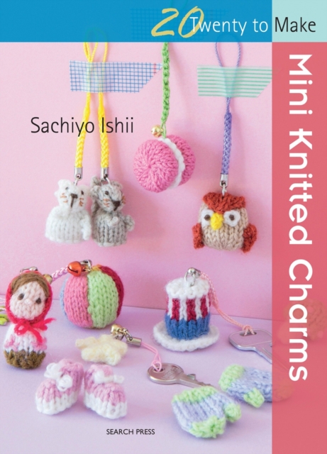 20 to Knit: Mini Knitted Charms, Paperback / softback Book