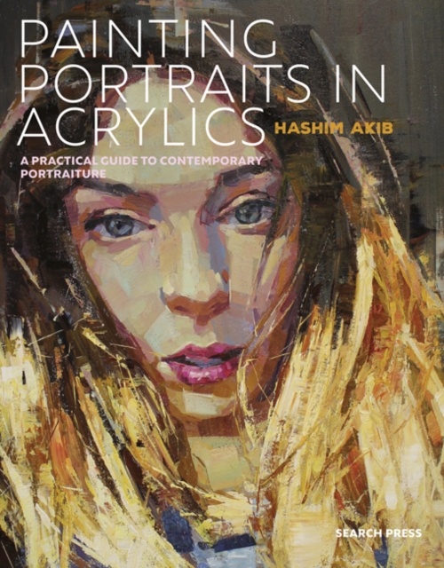 Painting Portraits in Acrylics : A Practical Guide to Contemporary Portraiture, Paperback / softback Book