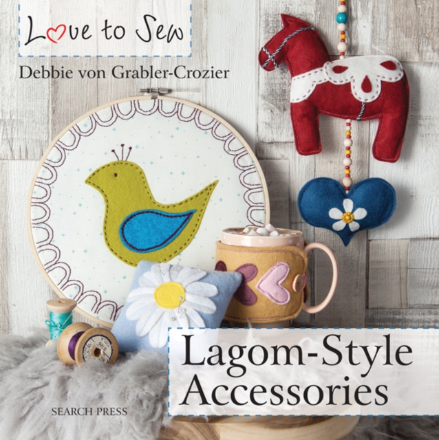 Love to Sew: Lagom-Style Accessories, Paperback / softback Book