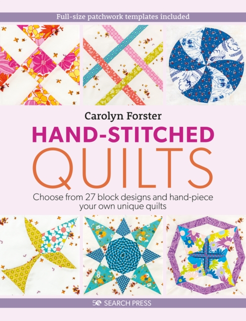 Hand-Stitched Quilts : Choose from 27 Block Designs and Hand-Piece Your Own Unique Quilts, Paperback / softback Book
