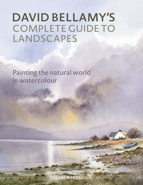 David Bellamy’s Complete Guide to Landscapes : Painting the Natural World in Watercolour, Paperback / softback Book
