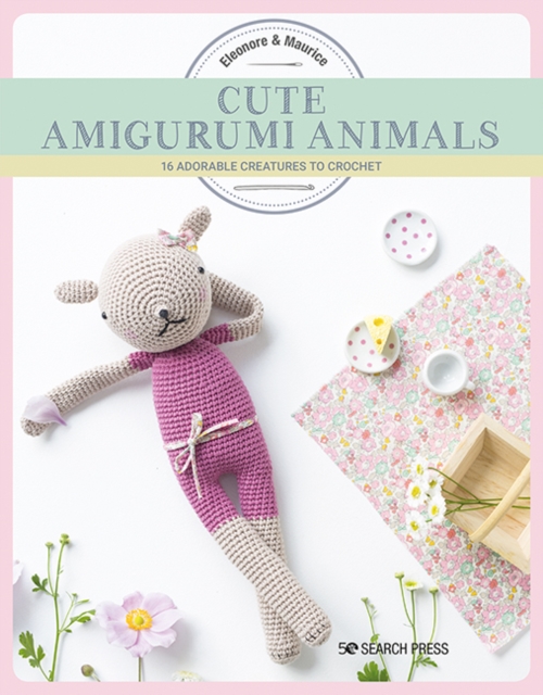Cute Amigurumi Animals : 16 Adorable Creatures to Crochet, Paperback / softback Book