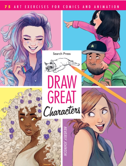 Draw Great Characters : 75 Art Exercises for Comics and Animation, Paperback / softback Book