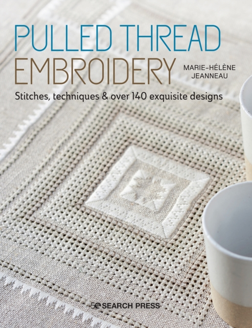 Pulled Thread Embroidery : Stitches, Techniques & Over 140 Exquisite Designs, Paperback / softback Book