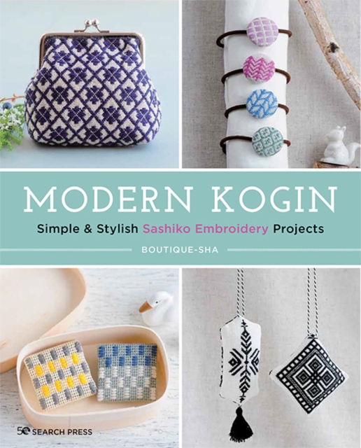 Modern Kogin : Simple & Stylish Sashiko Embroidery Projects, Paperback / softback Book