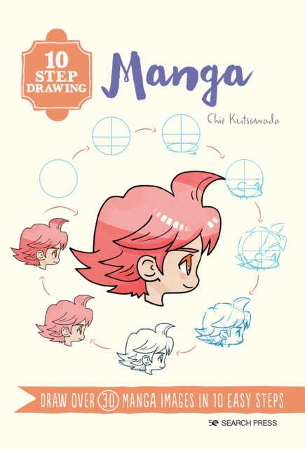 10 Step Drawing: Manga : Draw Over 30 Manga Images in 10 Easy Steps, Paperback / softback Book