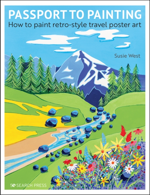 Passport to Painting : How to Paint Retro-Style Travel Poster Art, Paperback / softback Book