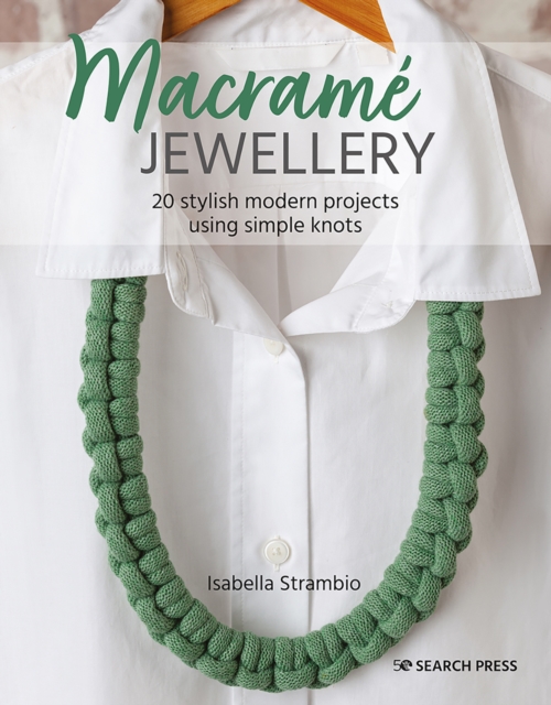 Macrame Jewellery : 20 Stylish Modern Projects Using Simple Knots, Paperback / softback Book