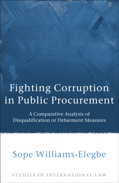 Fighting Corruption in Public Procurement : A Comparative Analysis of Disqualification or Debarment Measures, EPUB eBook