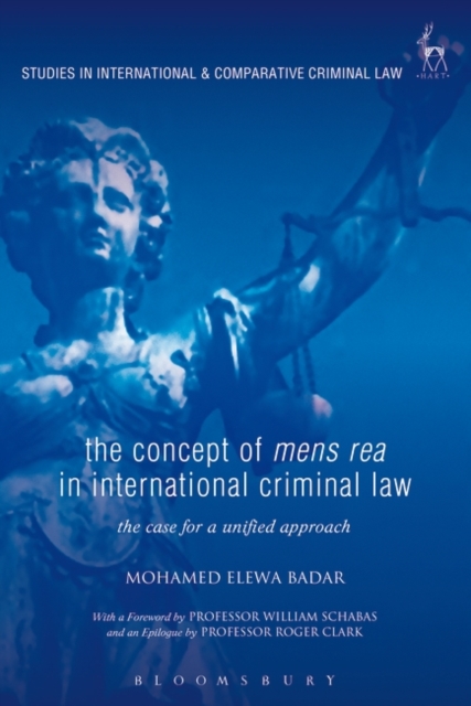 The Concept of Mens Rea in International Criminal Law : The Case for a Unified Approach, PDF eBook
