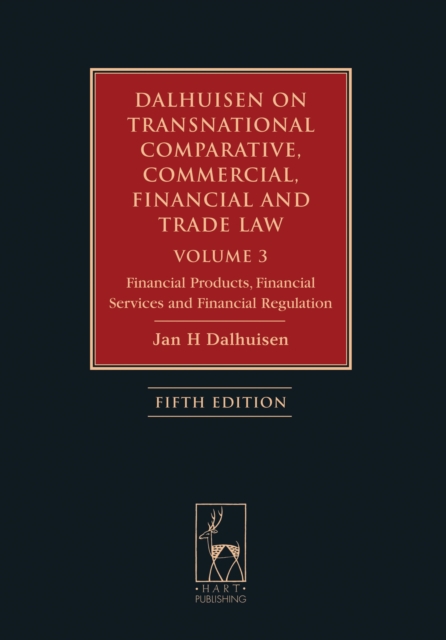 Dalhuisen on Transnational Comparative, Commercial, Financial and Trade Law Volume 3 : Financial Products, Financial Services and Financial Regulation, EPUB eBook